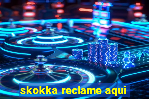 skokka reclame aqui